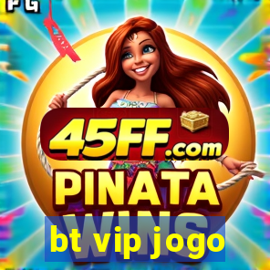 bt vip jogo